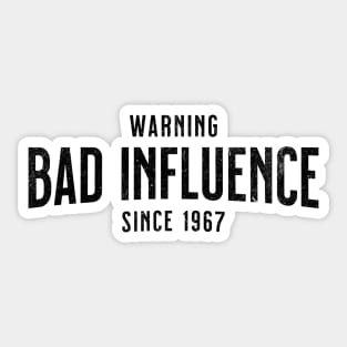 Birthday Gift - Warning - Bad Influence Since 1967 - Celebrate a 1967 Birthday Sticker
